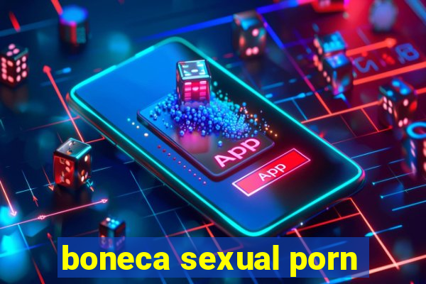 boneca sexual porn